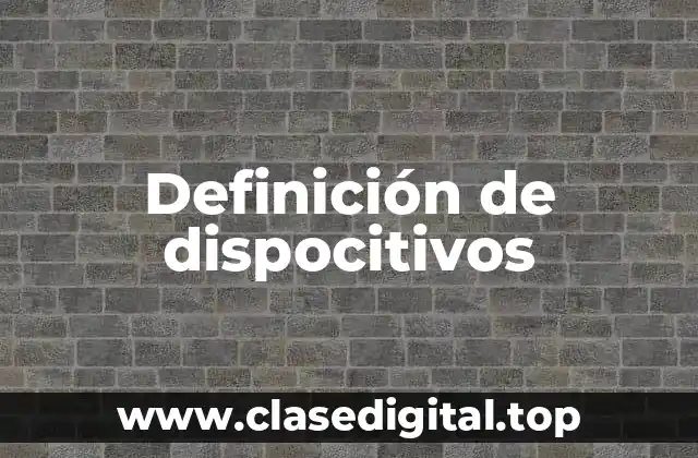 Definición de dispocitivos