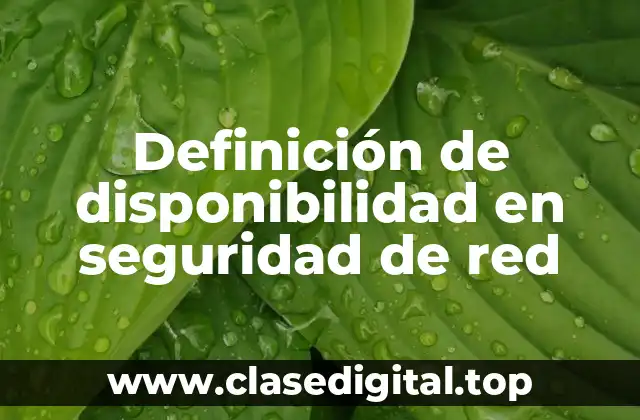 Definición de disponibilidad en seguridad de red