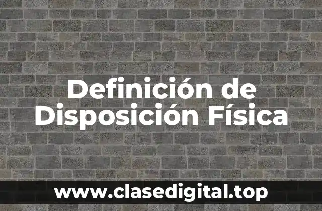 Definición de Disposición Física