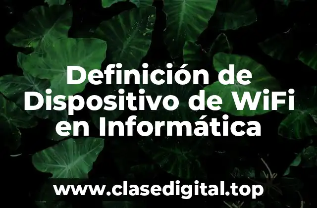 Definición de Dispositivo de WiFi en Informática