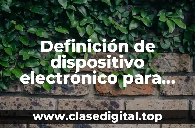 Definición de dispositivo electrónico para niños