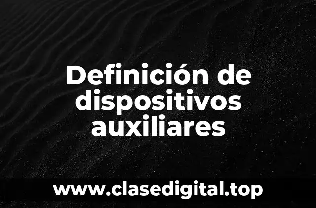 Definición de dispositivos auxiliares