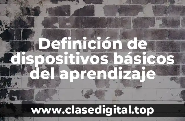 Definición de dispositivos básicos del aprendizaje