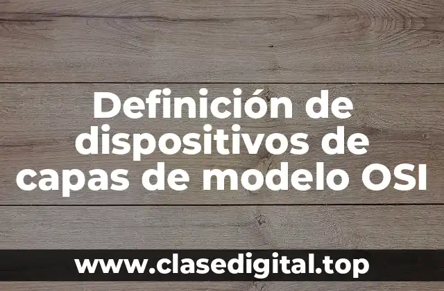 Definición de dispositivos de capas de modelo OSI