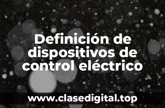 Definición técnica de dispositivo de control eléctrico