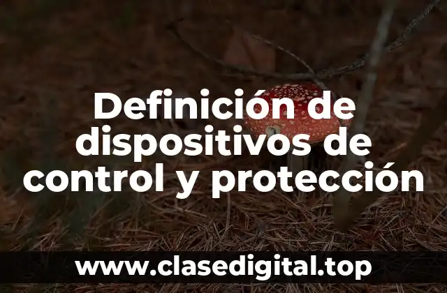 Definición de dispositivos de control y protección