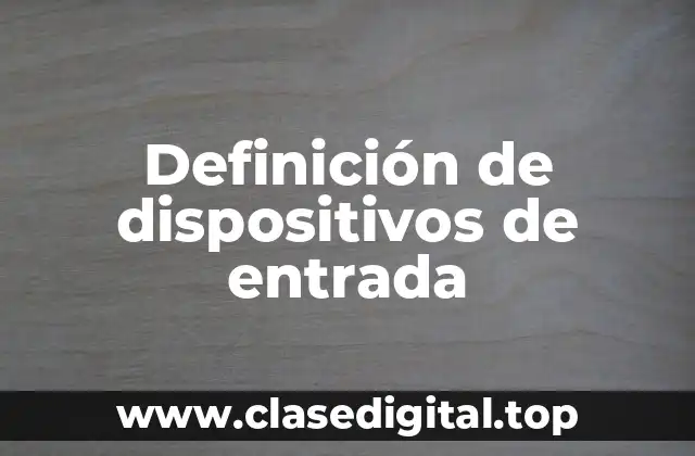 Definición de dispositivos de entrada