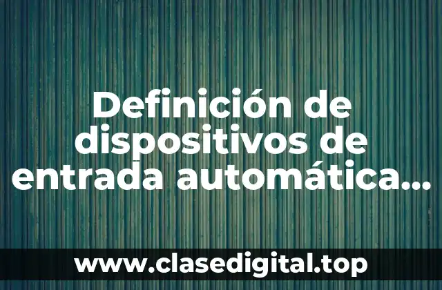 Definición de dispositivos de entrada automática en supermercados