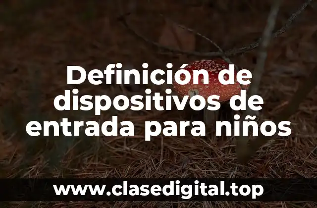 Definición de dispositivos de entrada para niños