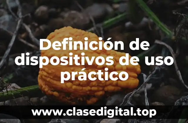 Ejemplos de dispositivos de uso práctico
