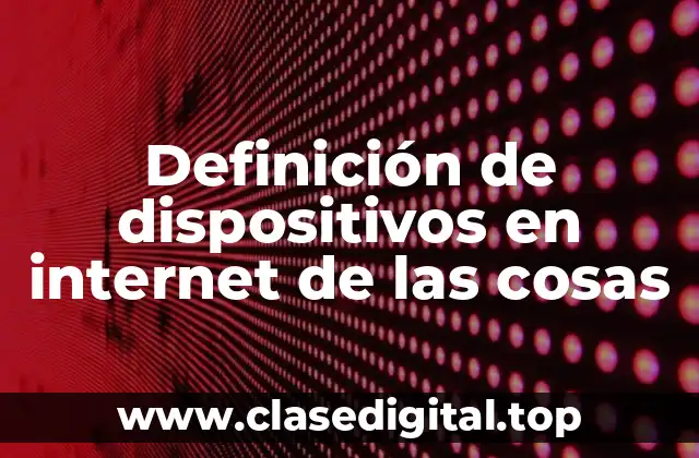 Definición de dispositivos en internet de las cosas