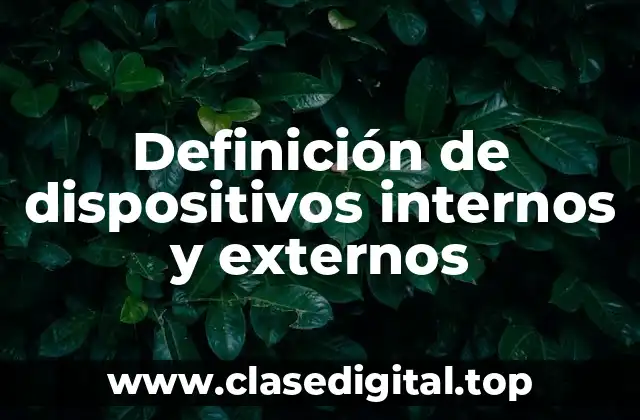 Definición de dispositivos internos y externos