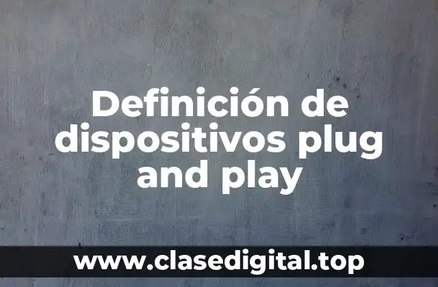 Definición de dispositivos plug and play