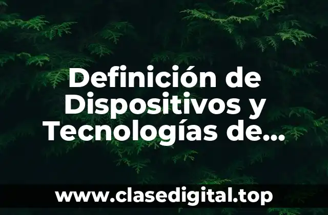 Definición de Dispositivos y Tecnologías de Apoyo