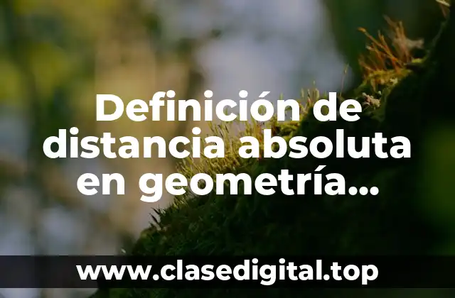 Definición de distancia absoluta en geometría analítica