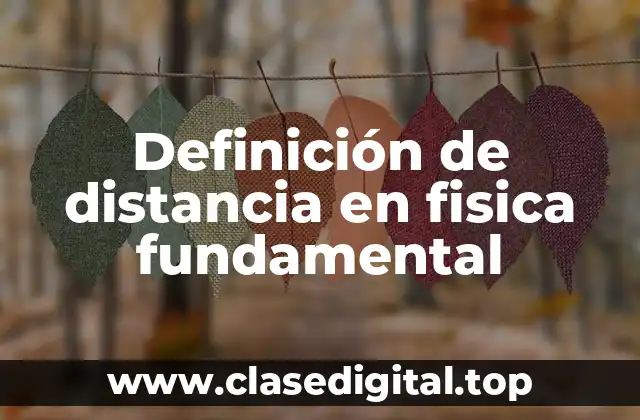 Definición de distancia en fisica fundamental