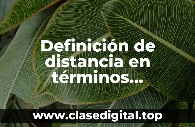 Definición de distancia en términos matemáticos