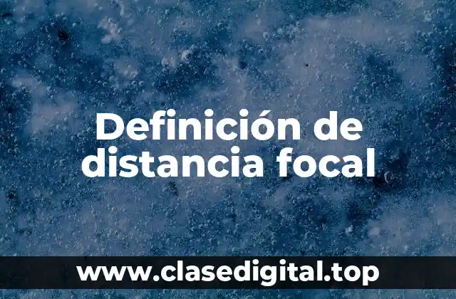 Definición de distancia focal