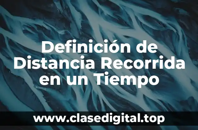 Definición de Distancia Recorrida en un Tiempo