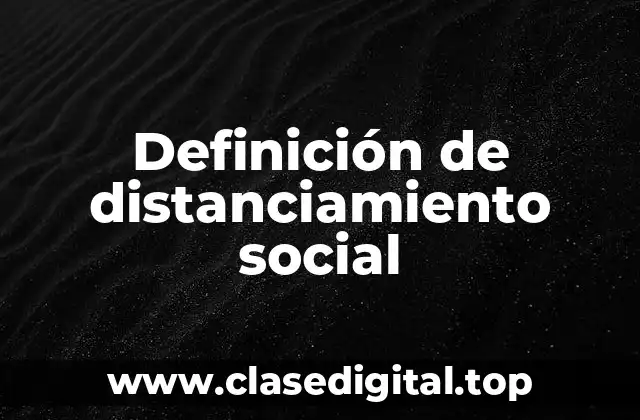 Definición de distanciamiento social