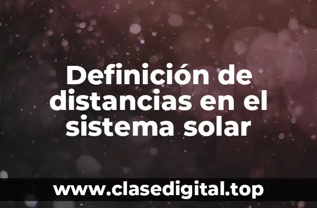 Definición de distancias en el sistema solar