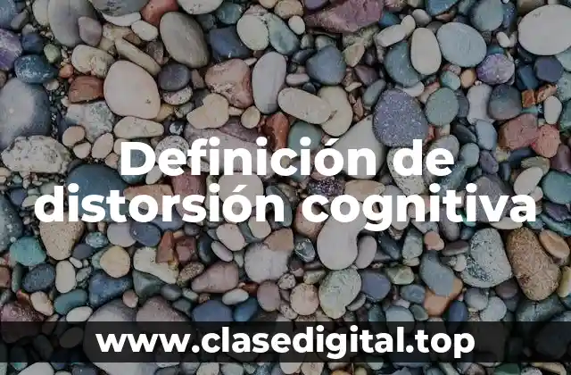 Definición técnica de distorsión cognitiva