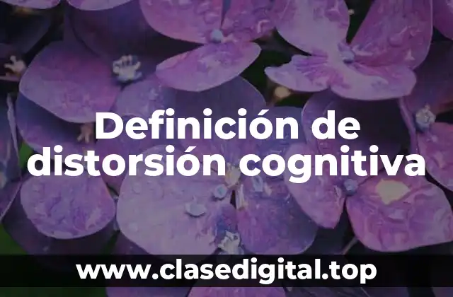 Definición de distorsión cognitiva