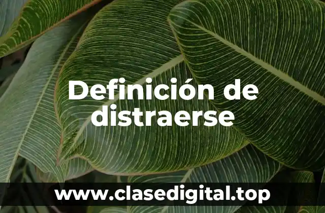 Definición de distraerse