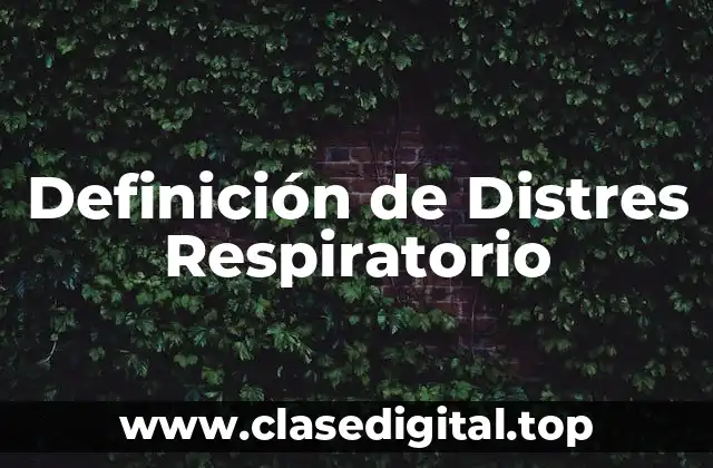 Definición de Distres Respiratorio