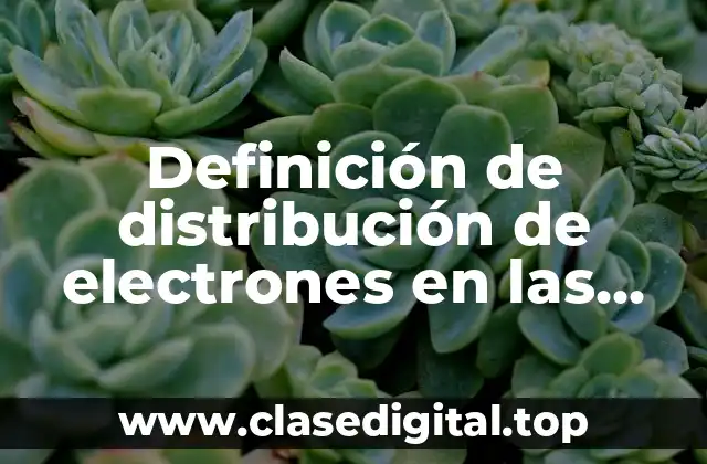 Definición de distribución de electrones en las órbitas