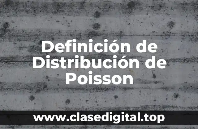 Definición de Distribución de Poisson