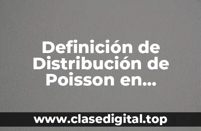 Definición de Distribución de Poisson en Estadística