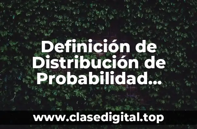 Definición de Distribución de Probabilidad Bernoulli
