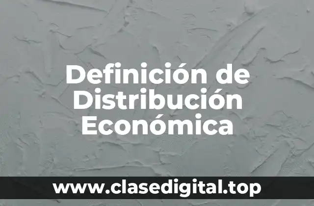 Definición de Distribución Económica