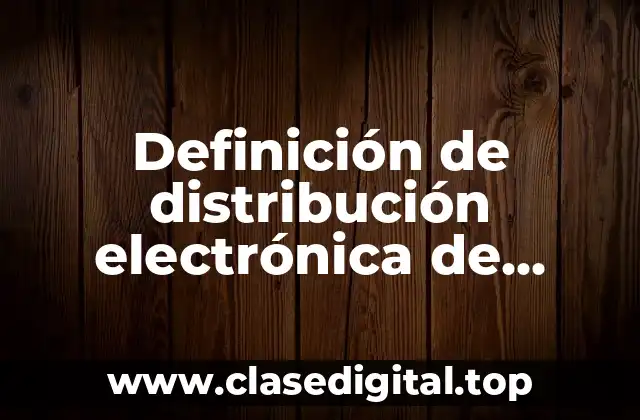 Definición de distribución electrónica de sistemas polielectrónicos