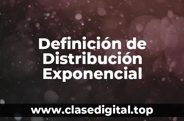 Definición de Distribución Exponencial
