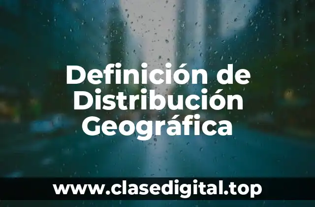 Definición de Distribución Geográfica