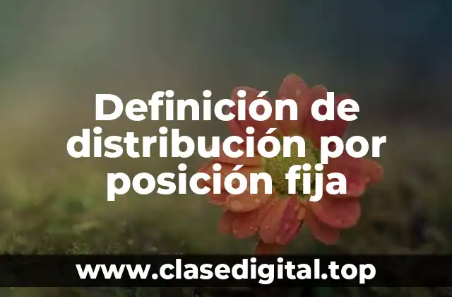 Ejemplos de distribución por posición fija