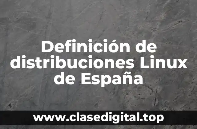 Definición de distribuciones Linux de España