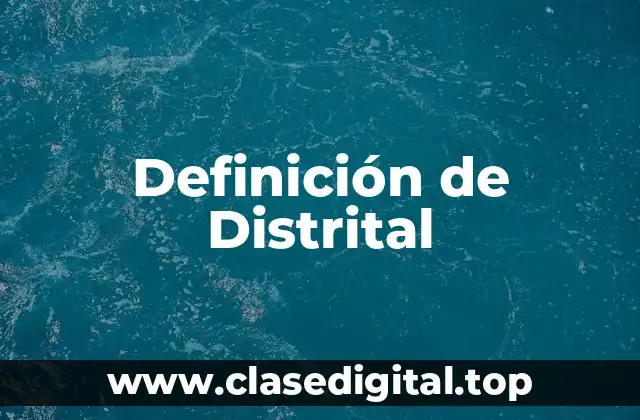 Definición de Distrital