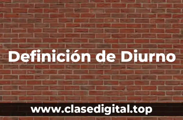 Definición de Diurno