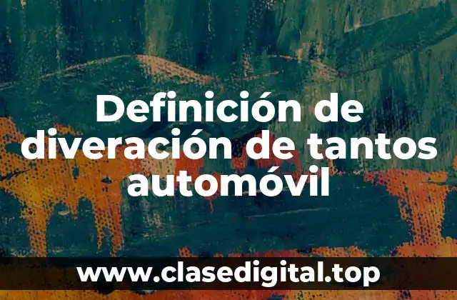 Definición de diveración de tantos automóvil