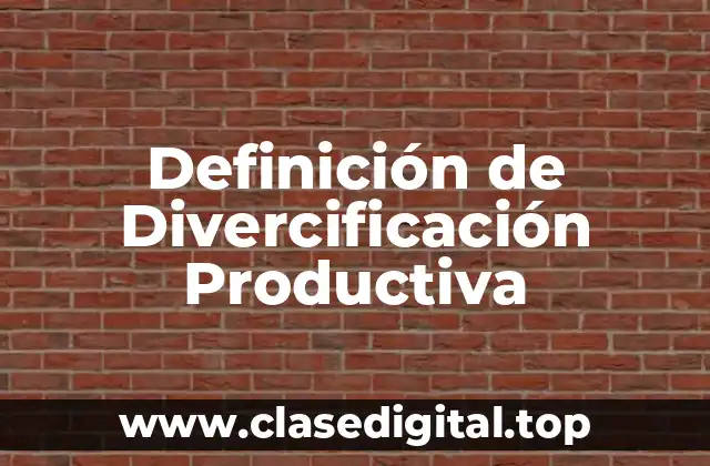 Definición de Divercificación Productiva