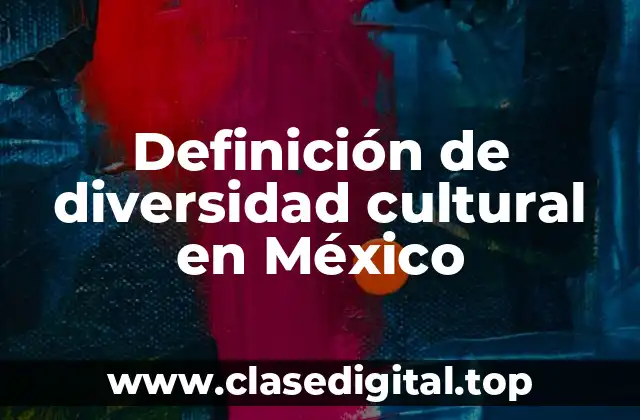 Ejemplos de diversidad cultural en México