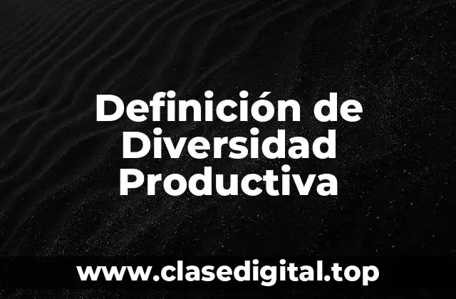 Definición de Diversidad Productiva