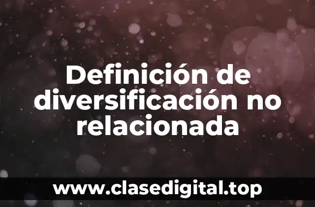 Definición de diversificación no relacionada