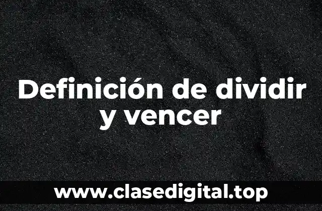 Definición de dividir y vencer