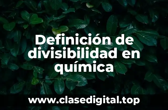 Ejemplos de divisibilidad en química