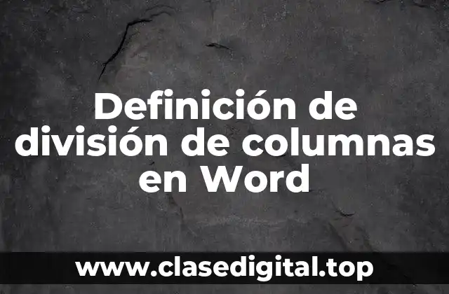 Definición de división de columnas en Word