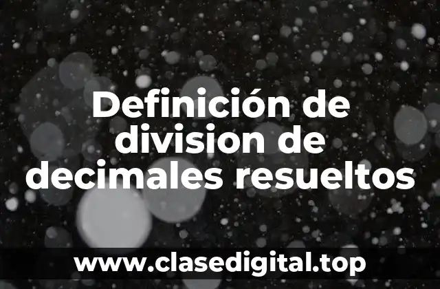 Definición de division de decimales resueltos